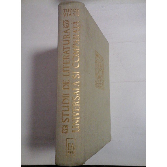 STUDII DE LITERATURA UNIVERSALA SI COMPARATA  -  TUDOR VIANU 